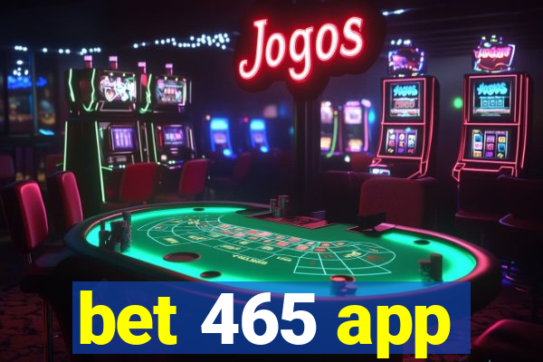 bet 465 app